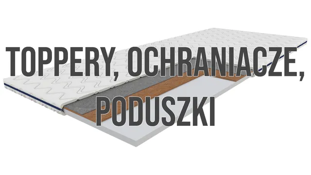 Toppery, ochraniacze, poduszki