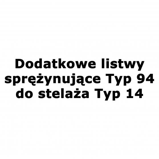 Dodatkowe listwy sprężynujące Typ 94 do Łóżka Typ 14 - 16 szt. ATLANTA Szkic